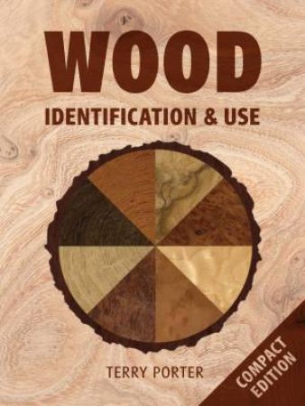 Wood Identification and Use by TERRY PORTER