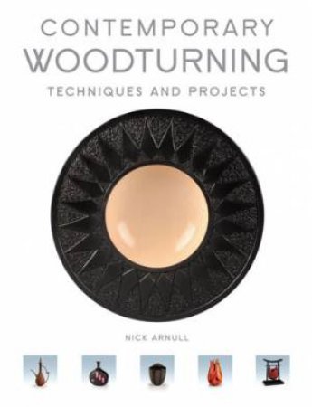 Contemporary Woodturning by NICK ARNULL