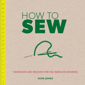 How to Sew by SUSIE JOHNS