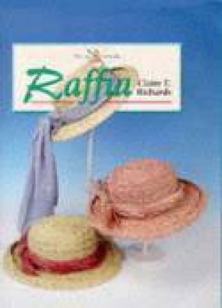 Raffia: the Art of Crafts by RICHARDS CLAIRE