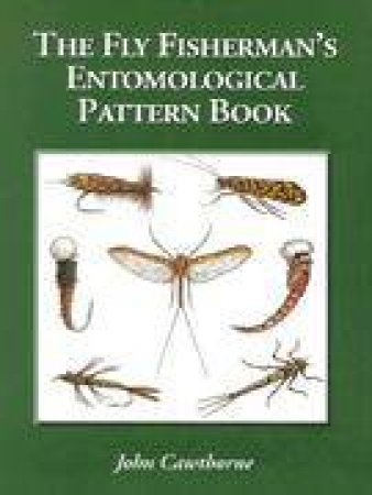 Fly Fisherman's Entomological Pattern Book by CAWTHORNE JOHN