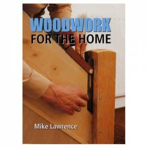 Woodwork for the Home by LAWRENCE MIKE