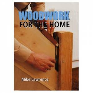 Woodwork for the Home by LAWRENCE MIKE