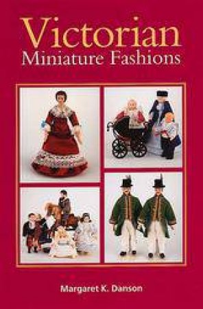 Victorian Miniature Fashions by DANSON MARGARET