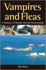 Vampires and Fleas a History of British Aircraft Preservation