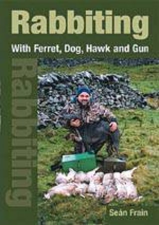 Rabbiting With Ferret, Dog, Hawk and Gun