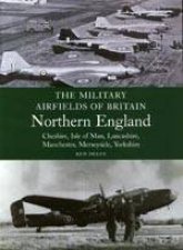 Military Airfields of Britain No3 Northern Englandcheshireisle of Manlancashiremanchester