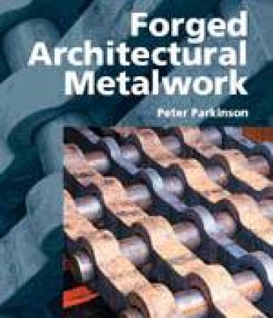 Forged Architectural Metalwork by PARKINSON PETER