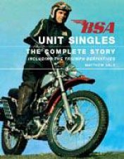 Bsa Unit Singles the Complete Story Including the Triumph Derivatives
