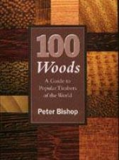 100 Woods a Guide to Popular Timbers of the World