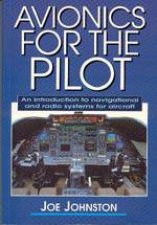 Avionics for the Pilot an Introduction to Navigational and Radio Systems for Aircraft