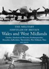 Military Airfields of Britain  Wales and West Midlands
