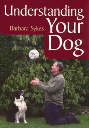 Understanding Your Dog by SYKES BARBARA