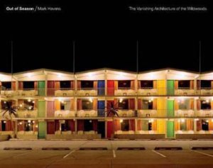 Out Of Season: The Vanishing Architecture Of The Wildwoods by Mark Haven, Joseph Giovannini & Jamer Hunt