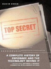 Top Secret A Complete History Of Espionage And The Technology Behind It