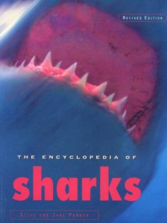 The Encyclopedia Of Sharks by Steve & Jane Parker