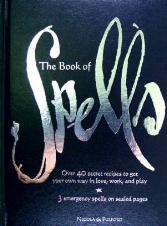 The Book Of Spells by Nicola de Pulford