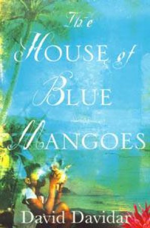The House Of Blue Mangoes by David Davidar