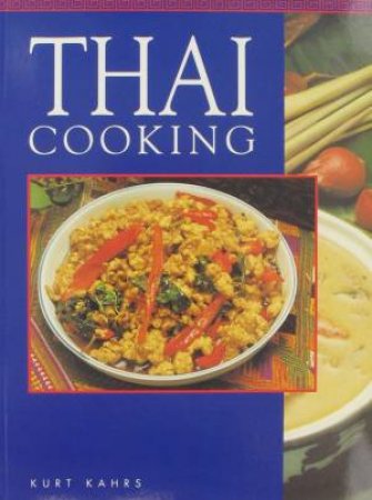 Thai Cooking by Kurt Kahrs