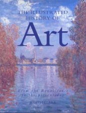 The Illustrated History Of Art From the Renaissance To The Present Day