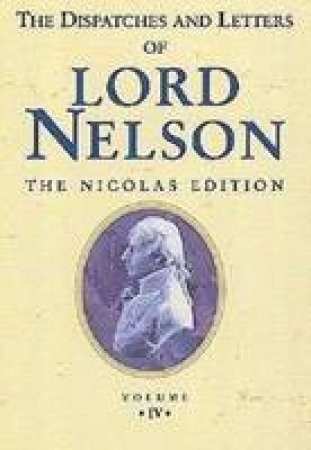 Dispatches & Letters (vol.iv) of Lord Nelson by UNKNOWN