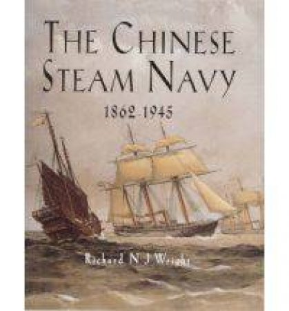 Chinese Steam Navy 1862-1945 by WRIGHT RICHARD NJ