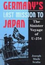 Germanys Last Mission to Japan the Sinister Voyage of U234