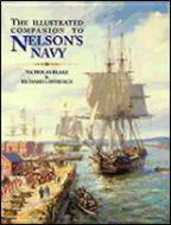 Illustrated Companion to Nelson's Navy by BLAKE NICHOLAS & LAWRENCE RICHARD