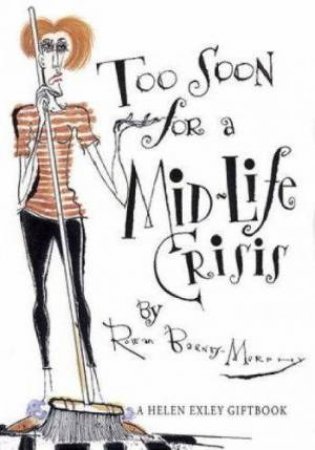 Too Soon For A Mid-Life Crisis by Rowan Borny-Murphy