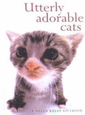 Utterly Adorable Cats A Helen Exley Giftbook