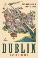 Dublin The Making of a Capital City