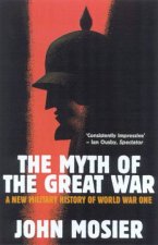 The Myth Of The Great War A New Military History Of World War One