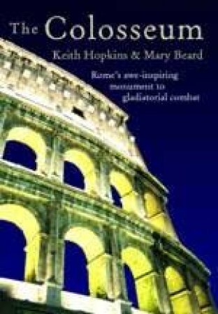 Profile's Wonders Of The World: The Colosseum by Keith Hopkins & Mary Beard