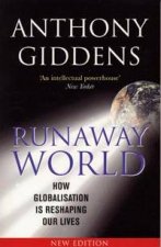 Runaway World How Globalisation Is Reshaping Our Lives