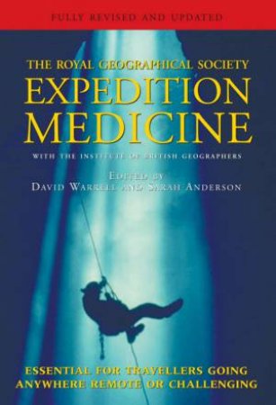 The Royal Geographical Society: Expedition Medicine by David Warrell & Sarah Anderson