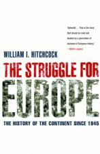 The Struggle For Europe The History Of The Continent Since 1945