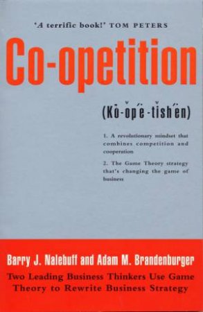 Co-opetition by Barry J Nalebuff & Barry M Brandenburger