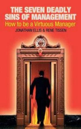The Seven Deadly Sins Of Management by Jonathan Ellis & Rene Tissen