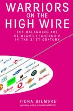 Warriors On The High Wire The Balancing Act Of Brand Leadership In The 21st Century