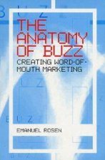 The Anatomy Of Buzz Creating Word Of Mouth Marketing