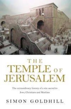 The Temple Of Jerusalem by Simon Goldhill