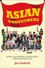Asian Godfathers Money And Power In Hong Kong And South East Asia