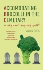 Accomodating Brocolli In The Cemetary Or Why Cant Anybody Spell