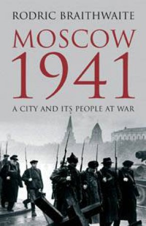 A City & Its People At War by Rodric Braithwaite