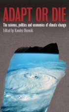 Adapt Or Die The Science Politics And Economics Of Climate Change