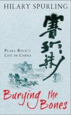 Burying the Bones Pearl Bucks Life in China