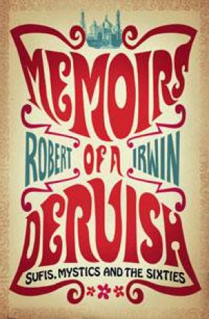 Memoirs of a Dervish by Robert Irwin
