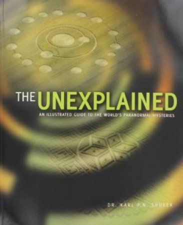 The Unexplained by Dr Karl Shuker