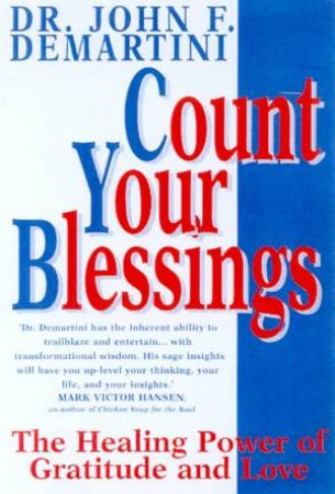 Count Your Blessings by Dr John F Demartini