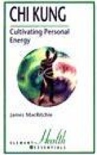 Chi Kung Cultivating Personal Energy